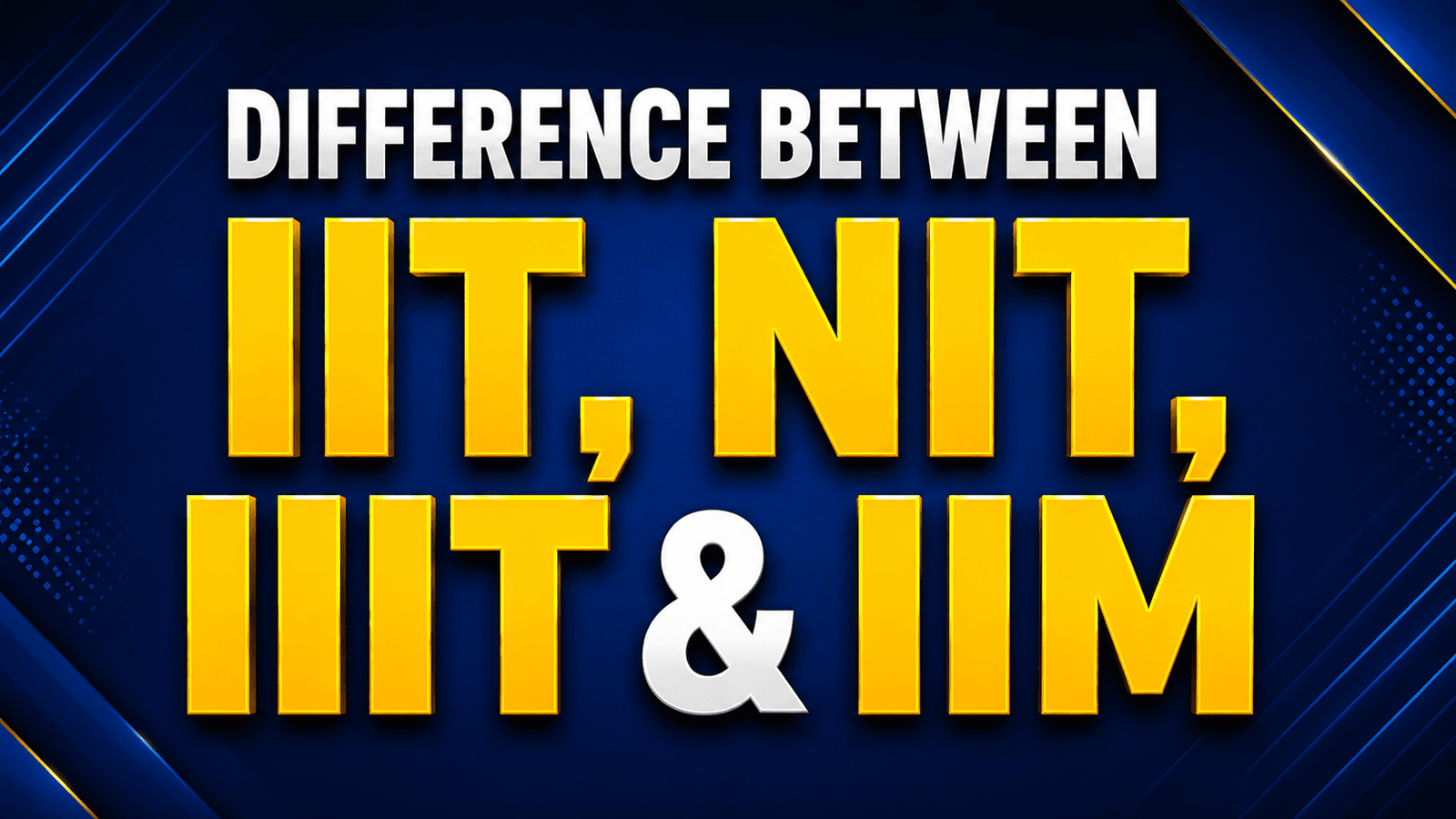 Difference Between IIT, NIT, IIIT & IIM